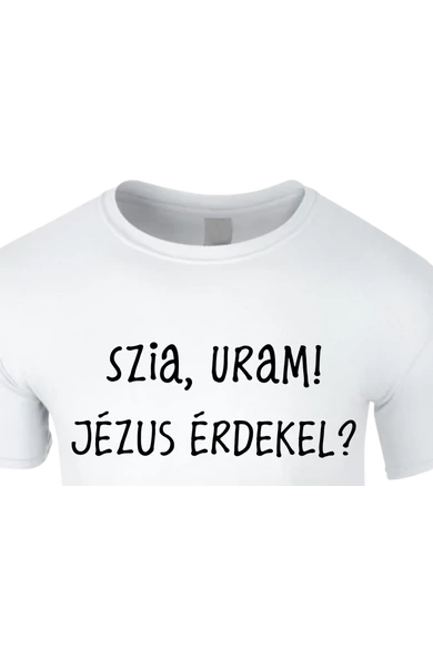 Unisex fehér póló, "Szia, Uram" mintával